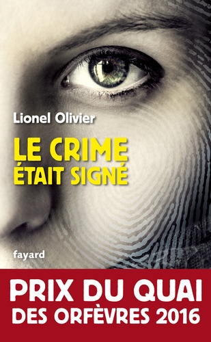 Le crime était signé. Prix du Quai des Orfèvres 2016