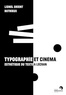 Lionel Orient Dutrieux - Typographie et cinéma - Esthétique du texte à l'écran.