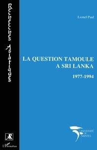 Lionel Paul - La question tamoule à Sri Lanka, 1977-1994.