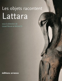 Lionel Pernet et Michel Py - Les objets racontent Lattara.