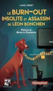 Lionel Perret - Le burn-out insolite et assassin de Léon Bonchien.