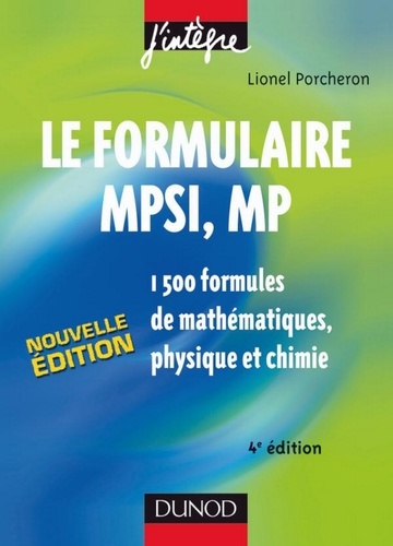 Lionel Porcheron - Le formulaire MPSI, MP - 4e éd. - 1500 formules de mathématiques, physique et chimie.
