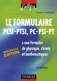 Lionel Porcheron - Le formulaire PCSI-PTSI, PC-PSI-PT - 2000 formules de physique, chimie et mathématiques.