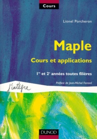 Lionel Porcheron - Maple . Cours Et Applications, 1ere Et 2eme Annees Toutes Filieres.