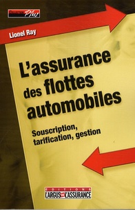 Lionel Ray - L'assurance des flottes automobiles - Souscription, tarification, gestion.
