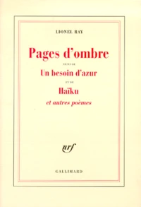 Pages d'ombre. suivi de Un besoin d'azur. et de Haïku