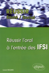 Lionel Regard - Réussir l'oral à l'entrée des IFSI.