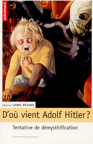 Lionel Richard - D'où vient Adolf Hitler ? - Tentative de démythification.