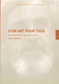 Lionel Richard - D'un art pour tous - Et autres infortunes de l'éducation artistique.