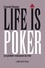 Life is poker. Le Poker comme la vie