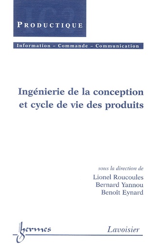 Lionel Roucoules et Bernard Yannou - Ingénierie de la conception et cycle de vie des produits.