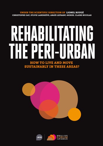 Lionel Rougé et  Forum vies mobiles - Rehabiliting the Peri-Urban, How to Live and Move Sustainably in these Areas ?.