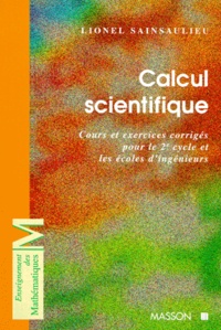 Lionel Sainsaulieu - Calcul Scientifique. Cours Et Exercices Corriges Pour Le 2eme Cycle Et Les Ecoles D'Ingenieurs.