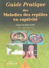 Lionel Schilliger - Guide pratique des maladies des reptiles en captivité.