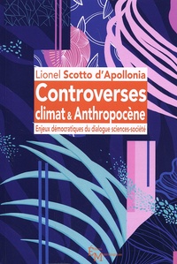 Lionel Scotto d'Apollonia - Controverses climat & Anthropocène - Enjeux démocratiques du dialogue sciences-société.