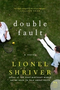 Lionel Shriver et  Barrington Saddler LLC - Double Fault - A Novel.