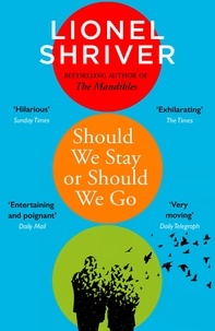 Lionel Shriver - Should We Stay or Should We Go.
