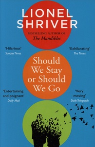 Lionel Shriver - Should We Stay or Should We Go.