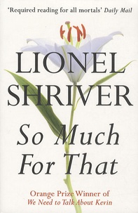 Lionel Shriver - So Much for That.