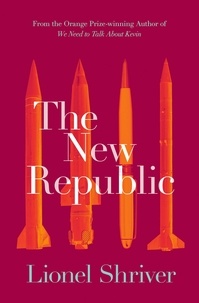 Lionel Shriver - The New Republic.