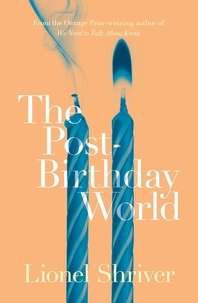 Lionel Shriver - The Post-Birthday World.