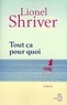 Lionel Shriver - Tout ça pour quoi.