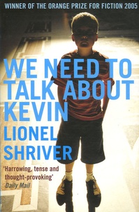 Lionel Shriver - We Need to Talk About Kevin.