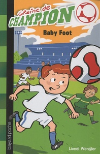Lionel Wengler - Graine de champion Tome 1 : Baby Foot.