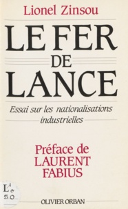 Lionel Zinsou - Le Fer de lance - Essai sur les nationalisations industrielles.