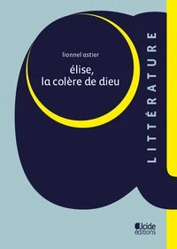 Elise, la colère de dieu
