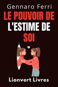  Lionvert Livres et  Gennaro Ferri - Le Pouvoir De L'estime De Soi - Collection Intelligence Émotionnelle, #13.