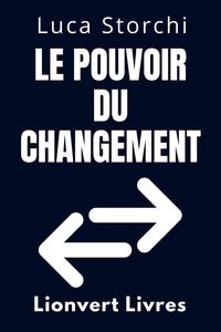  Lionvert Livres et  Luca Storchi - Le Pouvoir Du Changement - Comment Recommencer - Collection Vie Équilibrée, #38.