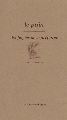 Lior-Lev Sercarz - Le pain - Dix façons de le préparer.