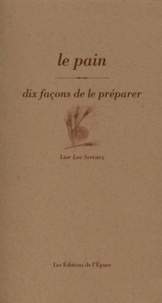 Lior Lev Sercarz - Le pain - Dix façons de le préparer.