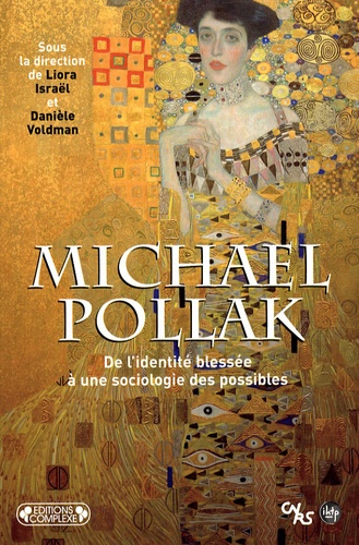 Liora Israël et Danièle Voldman - Michael Pollak - De l'identité blessée à une sociologie des possibles.
