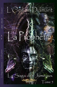 La Prophétie: La Saga des Jumeaux (L'Oeil Du Diamant t. 5)