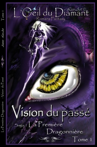  Lios-Art (Aka : L.Bourgeois) - Vision Du Passé: La Première Dragonnière (L'Oeil Du Diamant t. 1) - L'Oeil Du Diamant, #1.