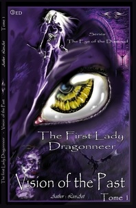 Lios-Art (Aka : L.Bourgeois) - Vision Of The Past: The First Lady Dragonneer (The Eye Of The Diamond Book 1) - The Eye Of The Diamond, #1.