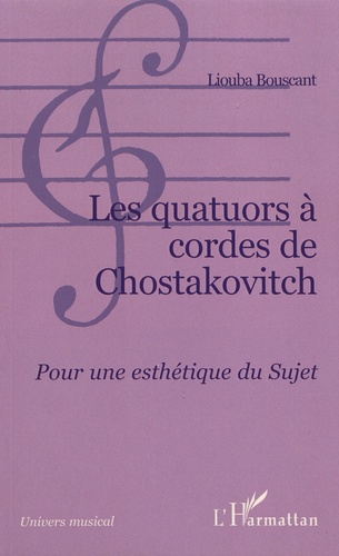 Les quatuors à cordes de Chostakovitch. Pour une esthétique du sujet
