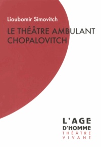 Lioubomir Simovitch - Le théâtre ambulant Chopalovitch.