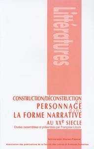 Construction/Deconstruction Du Personnage Dans La Forme Narrative Au Xxe Siecle