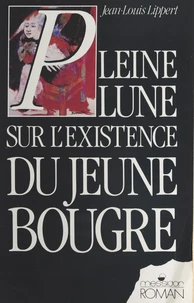 Pleine lune sur l'existence du jeune bougre