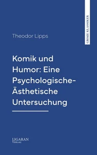Komik und Humor: Eine Psychologische-Ästhetische Untersuchung