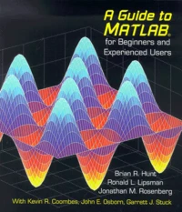 A Guide To Matlab. For Beginners And Experienced Users