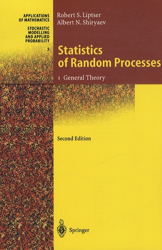  Lipster et Albert Nicolaevich Shiryaev - Statistics of Random Processes - Volume 1, General Theory.