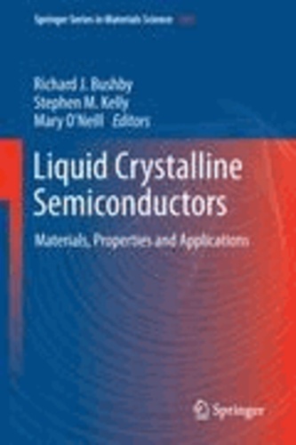 Richard J. Bushby - Liquid Crystalline Semiconductors - Materials, properties and applications.