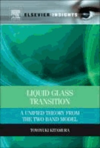Liquid Glass Transition - A Unified Theory from the Two Band Model.