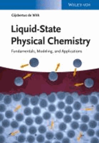 Liquid-State Physical Chemistry - Fundamentals, Modeling, and Applications.