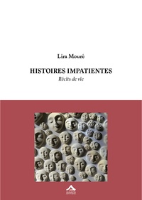 Lira Mouré - Histoires impatientes - Récits de vie.