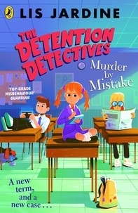 Lis Jardine - The Detention Detectives: Murder By Mistake.